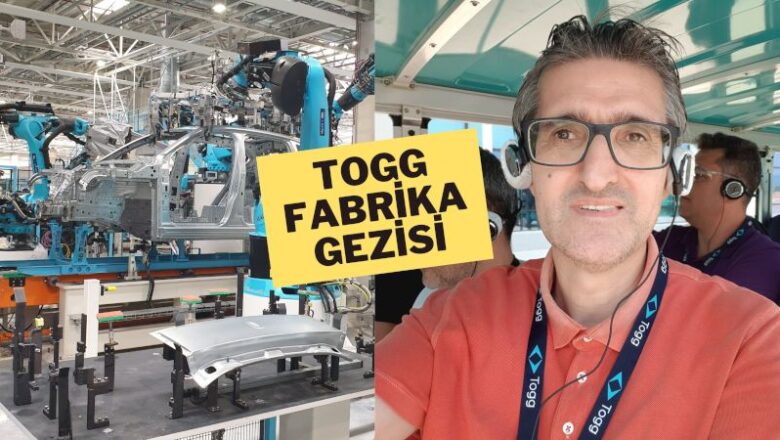 Togg’un Bursa Gemlik’teki fabrikasını ziyaret ettim